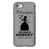Princesses Are Born In August iPhone 8