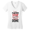 I'm A Plasterer I Don't Stop When I'm Tired I Stop When I'm Done Women's V-Neck T-Shirt