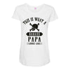 This Is What A Bad Ass Papa Looks Like Maternity Scoop Neck T-shirt