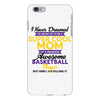 I Never Dreamed I'd Grow Up To Be A Super Cool Mom Of A Freaking Aweso iPhone 6 Plus/6s Plus Case
