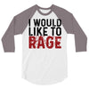 I WOULD LIKE TO RAGE 3/4 Sleeve Shirt