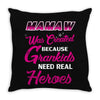 Mamaw Was Created Because Need Real Heroes Throw Pillow