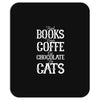 read books drink coffee eat chocolate pet cats Mousepad