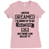 Perfect Freakin Gigi Ladies Fitted T-Shirt