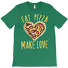 eat pizza make love T-Shirt