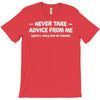 never take advice from me T-Shirt