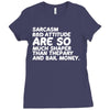 sarcasm and attitude areso much chaper than therapy and bail money Ladies Fitted T-Shirt