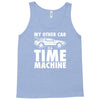 my other car is a time machine Tank Top