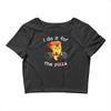 i do it for the pizza Crop Top