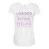 loaded like a freight train flying like an aeroplane feeling like a sp Maternity Scoop Neck T-shirt