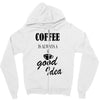 coffee is always a good idea (2) Zipper Hoodie