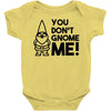 you don't gnome me! Baby Onesie