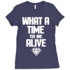 what a time to be alive Ladies Fitted T-Shirt