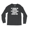 if found on ground please drag across finish line Long Sleeve Shirts