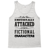i am too emotionally attached to fictional characters Tank Top