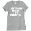 i don&rsquo;t snore i dream i&rsquo;m a motorcycle Ladies Fitted T-Shirt
