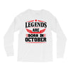 Legends Are Born In October Long Sleeve Shirts