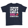 I Know I Play Like A Girl Try To Keep Up Youth Tee