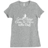 good things come to those who bait Ladies Fitted T-Shirt
