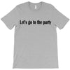 let's go to the party T-Shirt