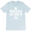 princesses are born in june T-Shirt