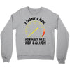 I Don't Care How Many Miles Per Gallon Crewneck Sweatshirt