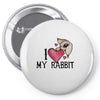 i love my rabbit Pin-back button