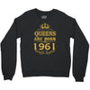 queens are born in 1961 Crewneck Sweatshirt