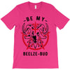 be my beelze bud T-Shirt