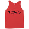 i like to Tank Top