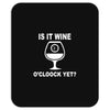 is it wine oclock yet Mousepad