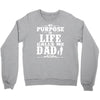 my purpose in life calls me dad Crewneck Sweatshirt