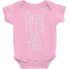 okay let's do this Baby Onesie