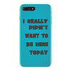 really didn't want to be here today girls iPhone 7 Plus Case
