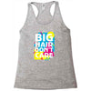 big hair dont care Racerback Tank