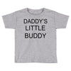 daddy little buddy Toddler T-shirt
