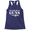 you had me at guns Racerback Tank