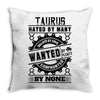 Taurus Hated By Many Wanted By Plenty Throw Pillow