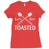 let's get toasted Ladies Fitted T-Shirt
