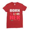 couple tshirt   born to love her Ladies Fitted T-Shirt