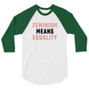 Feminism Means Equality 3/4 Sleeve Shirt