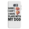 SORRY, I CAN I HAVE PLANS WITH MY DOG Samsung Galaxy S7