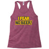 i fear no beer Racerback Tank
