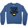 please send queso Crewneck Sweatshirt