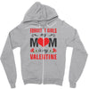 Forget it Girls My Mom Is My Valentine Zipper Hoodie