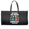 We Have So Much Chemistry Together Weekender Totes