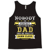 Nobody Is Perfect But If You Are A Dad You Are Pretty Damn Close Tank Top
