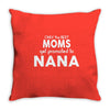 Only The Best Moms Get Promoted To Nana Throw Pillow