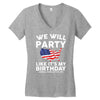 We Will Party Like Its My Birthday Women's V-Neck T-Shirt