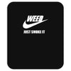 weed   just smoke it   mens funny Mousepad
